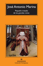 Pequeño tratado de los grandes vicios, José Antonio Marina Torres - ANAGRAMA