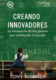 Creando innovadores, Tony Wagner - KOLIMA