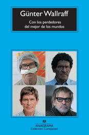 ANAGRAMA Con los perdedores del mejor de los mundos, Günter Wallraff - ANAGRAMA