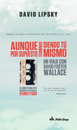Aunque por supuesto terminas siendo tú mismo, David Lipsky - PALIDO FUEGO