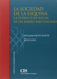 La Sociedad de la esquina, William F. Whyte - CENTRO INVEST.SOCIOLOGICAS-CIS
