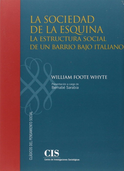 La Sociedad de la esquina, William F. Whyte - CENTRO INVEST.SOCIOLOGICAS-CIS