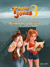 PLANETA JUNIOR, TADEO JONES 3. EL LIBRO DE LA PELICULA - MEDIASET ESPAÑA COMUNICACION