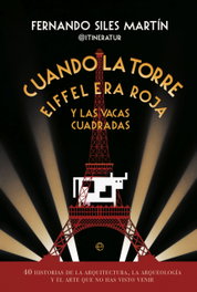Cuando la Torre Eiffel era roja y las vacas cuadradas, Fernando Siles - LA ESFERA DE LOS LIBROS