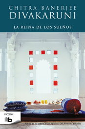 La reina de los sueños, Chitra Banerjee Divakaruni - EDICIONES B
