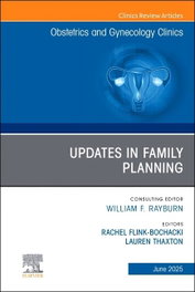 ELSEVIER UK UPDATES FAMILY PLANNING ISSUE OBSTETRICS CLINICS VOL.52-2