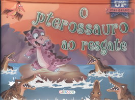 GIRASSOL EDIÇOES, O Pterossauro ao resgate, AA.VV. - GIRASSOL EDIÇOES