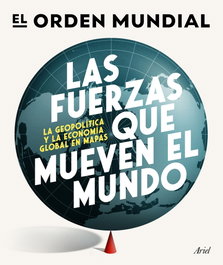 Las fuerzas que mueven el mundo, El Orden Mundial - ARIEL
