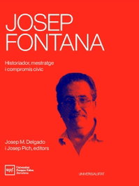 Josep Fontana. Historiador, mestratge i compromís cívic, Josep M. Delgado/Josep Pich - ARA LLIBRES