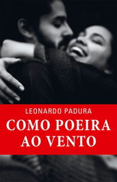 Como poeira ao vento, Leonardo Padura - PORTO EDITORA