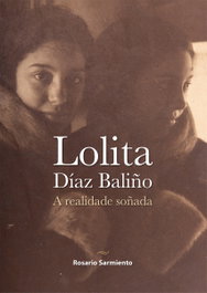 Lolita Díaz Baliño. A realidade soñada, Rosario Sarmiento Escalona - FUNDACION LUIS SEOANE