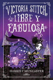 Libre y fabulosa (Victoria Stitch 2), Harriet Muncaster - ALFAGUARA