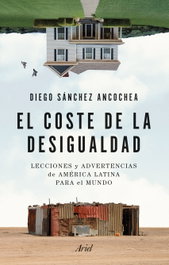 El coste de la desigualdad, Diego Sánchez Ancochea - ARIEL