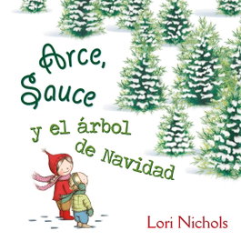 PICARONA, ARCE, SAUCE Y EL ARBOL DE NAVIDAD, Lori Nichols - null
