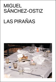 Las pirañas, Miguel Sánchez-Ostiz - MALAS TIERRAS