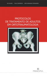 PRINCIPIA Protocolos Tratamento Adultos em Ortotraumatologia, Nunes; Paulo Borrego; João Varandas Fernandes, Rui - PRINCIPIA
