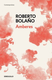 Amberes, Roberto Bolaño - DEBOLSILLO