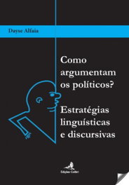 COMO ARGUMENTAN OS POLÍTICOS?, Dayse Alfaia - EDIÇOES COLIBRI