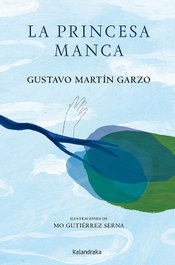 KALANDRAKA, LA PRINCESA MANCA, Gustavo Martín Garzo - KALANDRAKA
