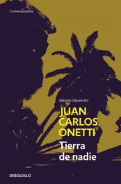 TIERRA DE NADIE, Juan Carlos Onetti - DEBOLSILLO