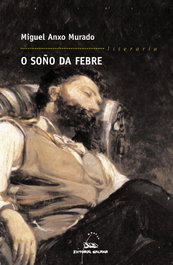 O soño da febre, Miguel Anxo Murado - GALAXIA