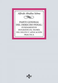 TECNOS, Parte general del Derecho penal: fundamentos dogmáticos, teoría del delito y aplicación práctica - Alfredo Abadías Selma