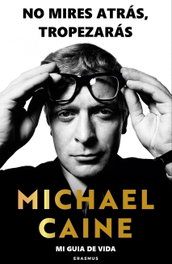No mires atrás, tropezarás, Michael Caine - Erasmus Ediciones