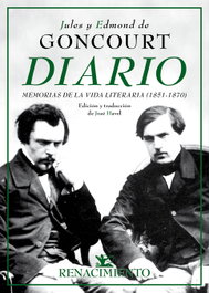 DIARIO. MEMORIAS DE LA VIDA LITERARIA (1851-1870), Edmond de Goncourt y Jules de Goncourt - RENACIMIENTO EDITORIAL