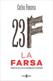 23-F: La Farsa, Carlos Fonseca - Plaza & Janés