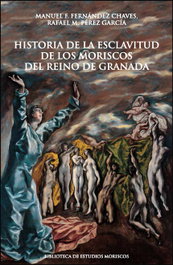 Historia de la esclavitud de los moriscos del reino de Granada, Manuel F. Fernández Chaves - PUV.(PUB.UNIVERSITAT VALENCIA)
