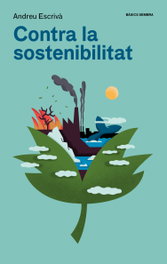 Contra la sostenibilitat, Andreu Escrivà - SEMBRA LLIBRES
