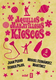 Aquellos maravillosos kioskos, Juan P. Ferrer - EDAF EDITORIAL