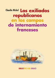 Los exiliados republicanos en campos de internamiento, Claudia Nickel - RENACIMIENTO EDITORIAL