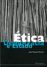 Etica Democracia e Estado, Jose Manuel Moreira - PRINCIPIA