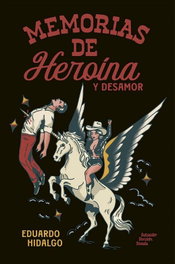 Juan Lassalle Monserrat Memorias de heroína y desamor
