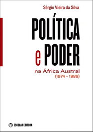 Política e Poder na Africa Austral, Sérgio Vieira da Silva - ESCOLAR EDITORA
