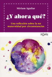 ¿Y ahora qué?, Míriam Aguilar - KOAN