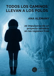 TODOS LOS CAMINOS LLEVAN A LOS POLOS, Ana Alemany - CASIOPEA