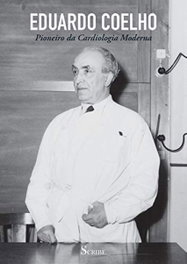 SCRIBE, Eduardo Coelho: pioneiro da cardiologia moderna - Antonio Macieira-coelho