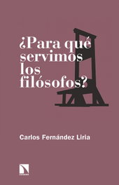 ¿Para qué servimos los filósofos?, Carlos Fernández - Catarata