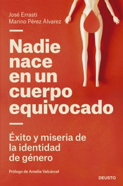 DEUSTO, Nadie nace en un cuerpo equivocado: Éxito y miseria, José Errasti