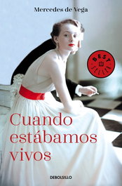 CUANDO ESTÁBAMOS VIVOS, Mercedes de Vega - DEBOLSILLO