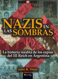Nazis en las sombras, Julio B. Mutti - NOWTILUS EDITORIAL
