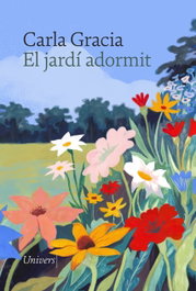 El jardí adormit, Carla Gracia Mercadé - UNIVERS