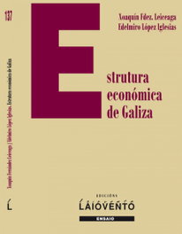 LAIOVENTO (IBD) ESTRUTURA ECONÓMICA DE GALIZA, X. Fdez. Leiceaga / E. López Iglesias