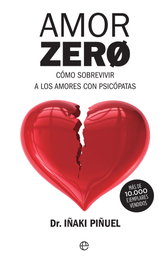 Amor zero: Cómo sobrevivir a amores psicópatas, Iñaki Piñuel - LA ESFERA DE LOS LIBROS