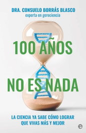 100 años no es nada, Dra. Consuelo Borrás Blasco - LA ESFERA DE LOS LIBROS