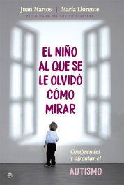 EL NIÑO AL QUE SE LE OLVIDO COMO MIRAR, Juan Martos; María Llorente - LA ESFERA DE LOS LIBROS