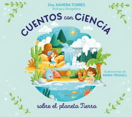 Cuentos con ciencia sobre el planeta Tierra, Xaviera Torres - BEASCOA