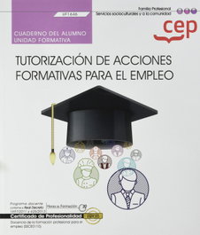 CEP EDITORIAL, CUADERNO ALUMNO TUTORIZACION DE ACCIONES FORMATIVAS PARA EL EMPLEO UF1646 - CEP EDITORIAL